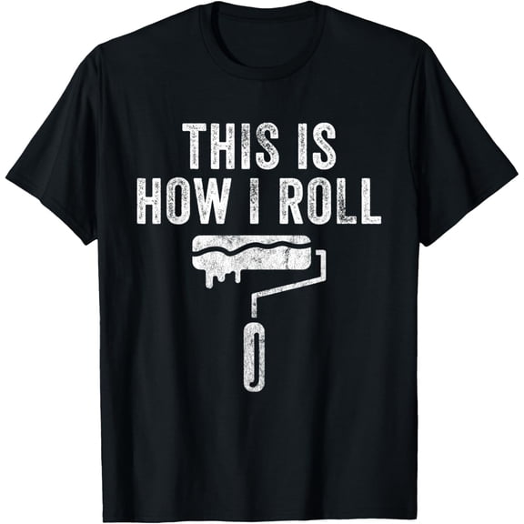 This Is How I Roll Painting Art Pun Funny Painter T-Shirt