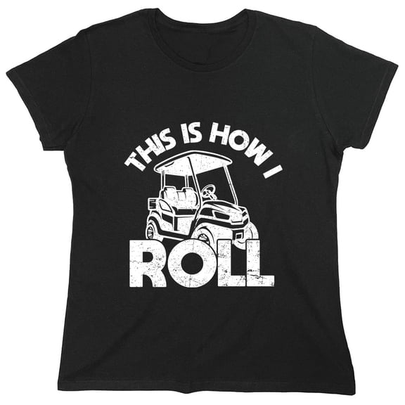 This Is How I Roll Sarcastic Humor Novelty Funny Women's Casual Tees