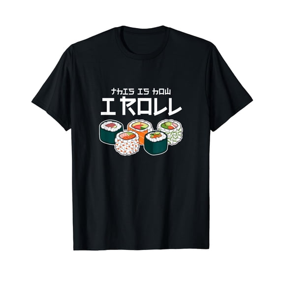 This Is How I Roll Sushi Japanese Anime Food T-Shirt