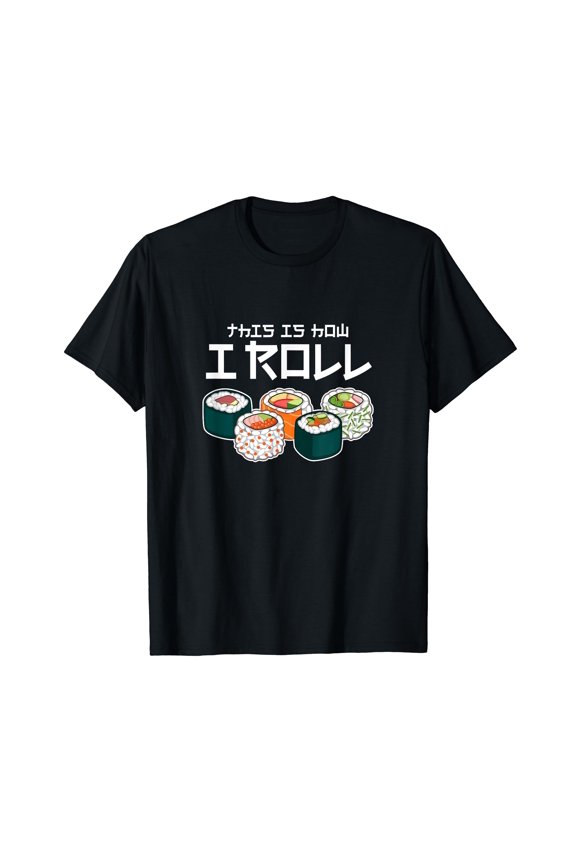 This Is How I Roll Sushi Japanese Anime Food T-Shirt