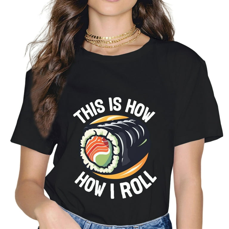 This Is How I Roll Sushi T-Shirt - Funny Japanese Sushi Tee This Is How I Roll Sushi T-Shirt - Funny Japanese Sushi Tee