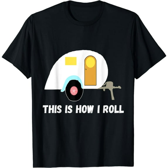 This Is How I Roll Teardrop Camper Travel Trailer RV T-Shirt