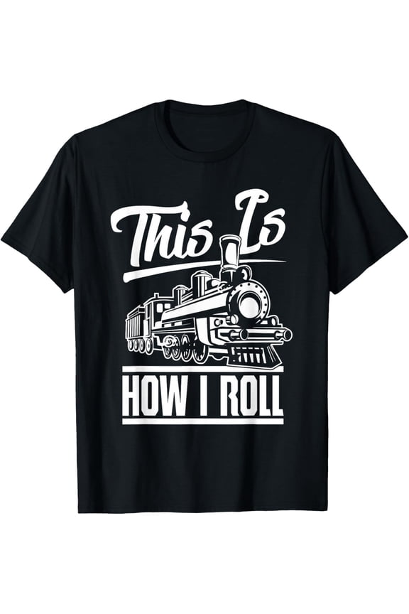 This Is How I Roll Train Engineer _ Railroad Lovers Gift Unisex T-Shirt