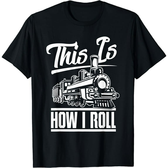 This Is How I Roll Train Engineer & Railroad Lovers T-Shirt Black Medium