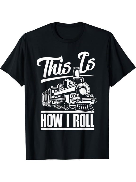 black Shirt This Is How I Roll Train Engineer & Railroad Lovers T-Shirt