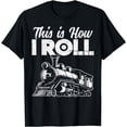 thumbnail image 1 of This Is How I Roll Train Locomotive Men Boys Kids Youth Teen T-Shirt, 1 of 4