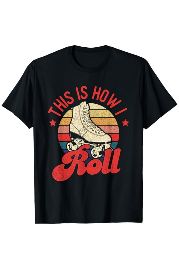 This Is How I Roll - Vintage Roller Skating Skate Skater T-Shirt men and women can wear, black, white, gifts