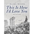 thumbnail image 1 of This Is How I'd Love You (Audiobook), 1 of 1