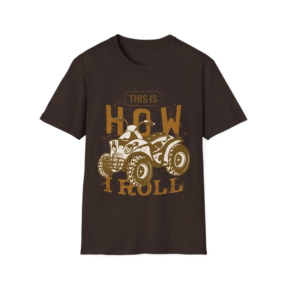 This Is How I roll on my Four Wheeler Novelty Apparel Unisex T-Shirt