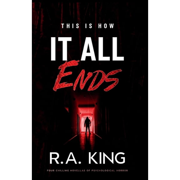 This Is How It All Ends: Four Chilling Novellas of Psychological Horror, (Paperback)