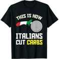 thumbnail image 1 of This Is How Italians Cut Carbs Fun Italian Flag Pizza Cutter T-Shirt, 1 of 4