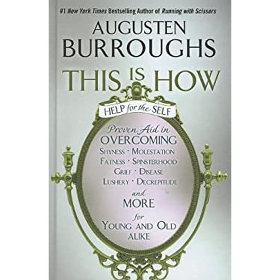 Pre-Owned This Is How: Proven Aid in Overcoming Shyness, Molestation, Fatness, Spinsterhood, Grief, Disease, Lushery, Decrepitude & More: For (Hardcover) 1410449130 9781410449139