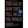 thumbnail image 1 of This Is How They Tell Me the World Ends: The Cyberweapons Arms Race, 1 of 2