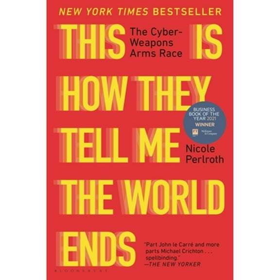 Pre-Owned This Is How They Tell Me the World Ends: The Cyberweapons Arms Race (Paperback) 1635578493 9781635578492