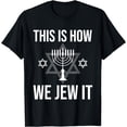 thumbnail image 1 of This Is How We Jew It - Jewish Chanukkah Hanukkah Menorah T-Shirt, 1 of 3