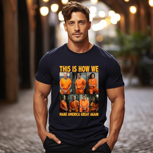 This Is How We Make America Great Again Go To Prison Shirt Up To 4XL