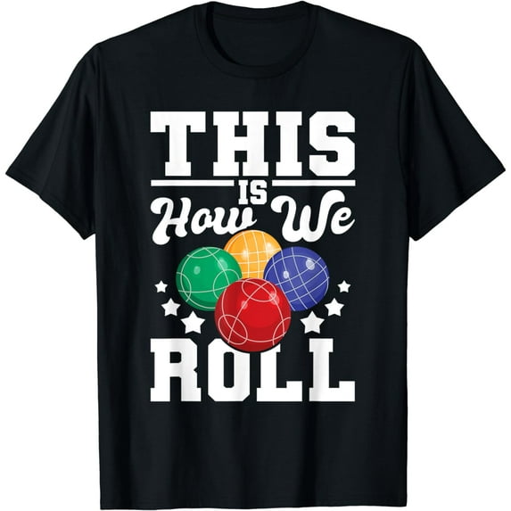 This Is How We Roll - Bocce Ball Player Bowling Game Boccia T-Shirt