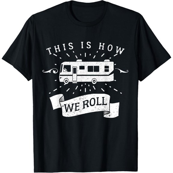This Is How We Roll Class A Motorhome Funny RV Camping T-Shirt