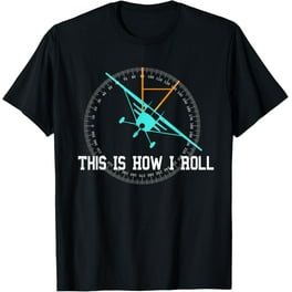 Funny This Is How I Roll Funny Pilot Gifts T-Shirt Funny This Is How I Roll Funny Pilot Gifts T-Shirt