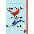 thumbnail image 1 of Pre-Owned This Is How You Lose the Time War, 9781534430990, 1534430997, Paperback, Reprint edition, 1 of 1