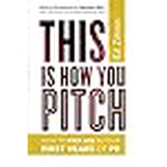 This Is How You Pitch: How To Kick Ass In Your First Years of PR (Paperback)