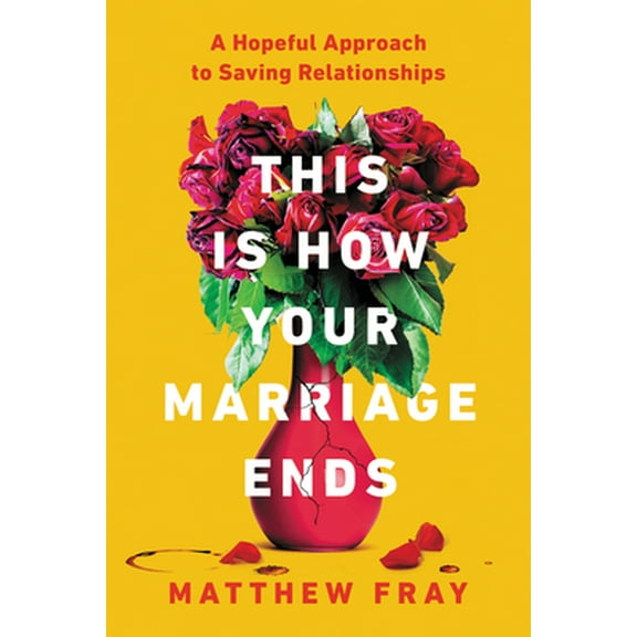Pre-Owned This Is How Your Marriage Ends: A Hopeful Approach to Saving Relationships Paperback
