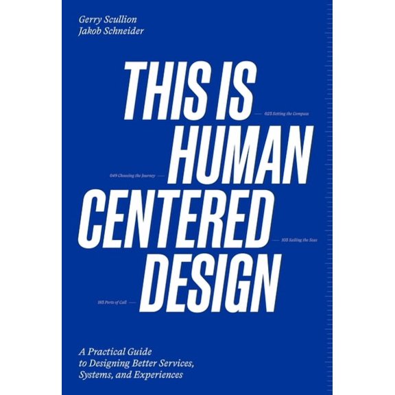 This Is Human Centered Design: Practical Guide to Designing Better Services, Systems, and Experiences, (Paperback)