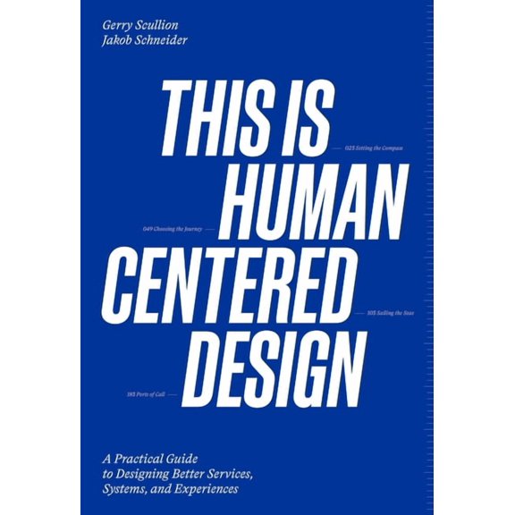 This Is Human Centered Design: Practical Guide to Designing Better Services, Systems, and Experiences, (Paperback)