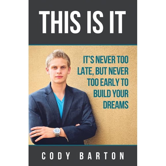 This Is It: It's Never Too Late, But Never Too Early To Build Your Dreams, (Paperback)