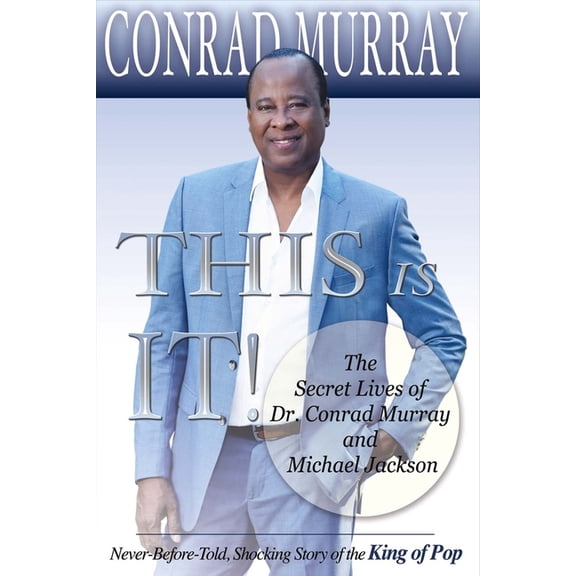 This Is It!: The Secret Lives of Dr. Conrad Murray and Michael Jackson Volume 1, (Paperback)