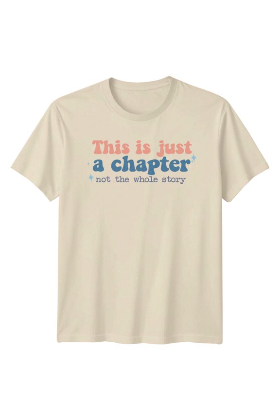 This Is Just A Chapter Not The Whole Story Slogan T-Shirt All Size S-5XL