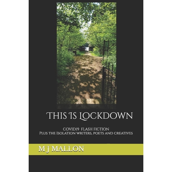 This Is Lockdown: COVID19 Flash Fiction plus the isolation writers, poets and creatives, (Paperback)