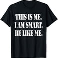 thumbnail image 1 of This Is Me I Am Smart Be Like MeT-Shirt, 1 of 4