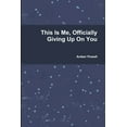 thumbnail image 1 of This Is Me, Officially Giving Up On You, (Paperback), 1 of 1