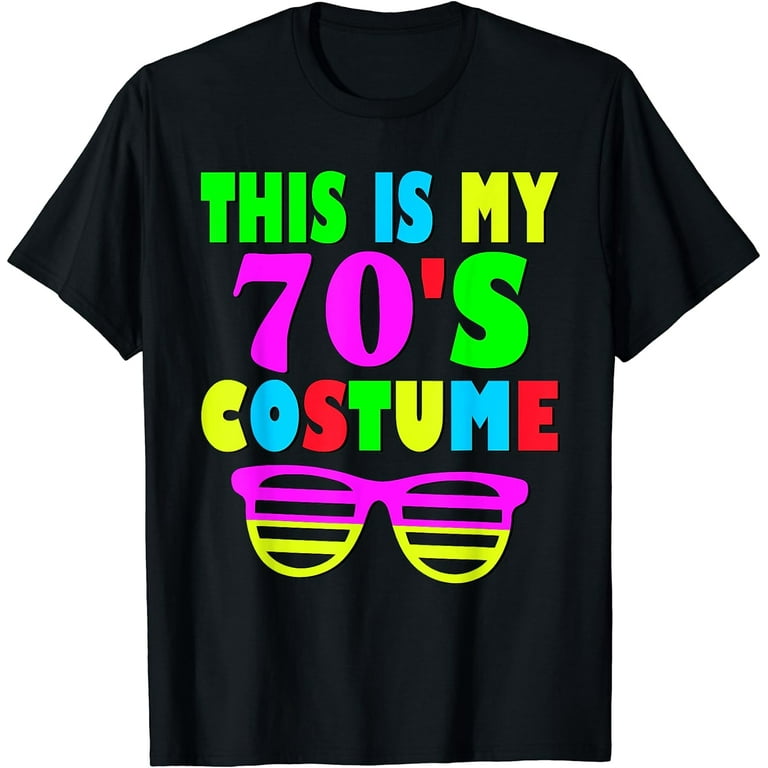 This Is My 70-S Costume T-Shirt 60'S 70'S Party Tee This Is My 70-S Costume T-Shirt 60'S 70'S Party Tee