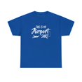 thumbnail image 1 of This Is My Airport Shirt, Vacation Tee, Travel Gift, Airline Shirt -ID: 200, 1 of 7