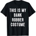 thumbnail image 1 of This Is My Bank Robber Halloween Costume Funny Easy T-Shirt, 1 of 4