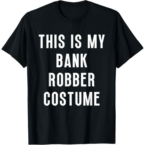 This Is My Bank Robber Halloween Costume Funny Easy T-Shirt