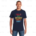 thumbnail image 1 of This Is My Birthday Shirt, Party, Funny, Birthday, Gift, Humor, Celebration, Fun, Cake T-Shirt Unisex, up to 5XL, 1 of 3