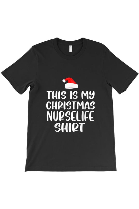 This Is My Christmas Nurse Life Funny Graphic Tee, Holiday Medical Humor H9302 T-Shirt, for Men and Women, Up to Size 5XL