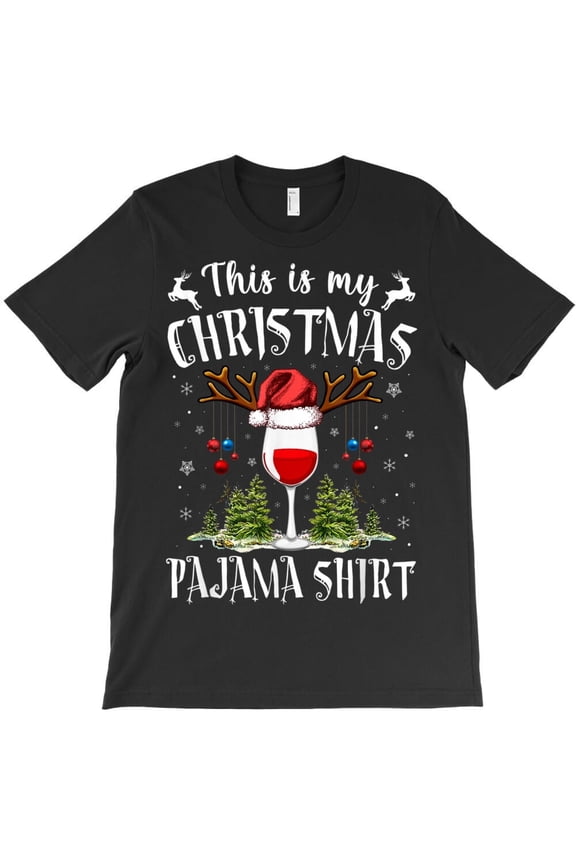 This Is My Christmas Pajama Funny Wine Xmas PJs Pajama Holiday Graphic H8878 T-Shirt, for Men and Women, Up to Size 5XL