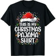 thumbnail image 1 of This Is My Christmas Pajama Shirt Funny Xmas PJs Men Women T-Shirt tee, 1 of 4