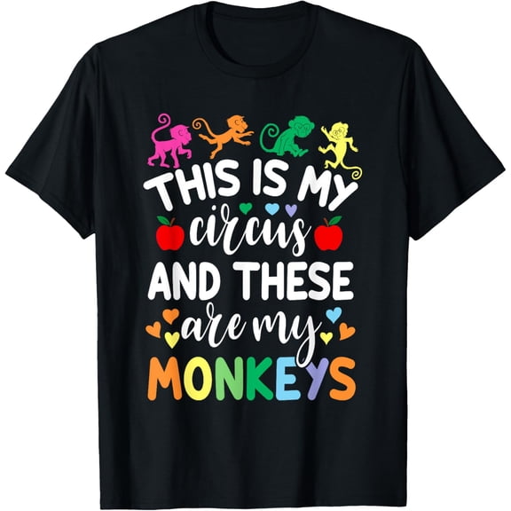 This Is My Circus And These Are My Monkeys School Teacher T-Shirt