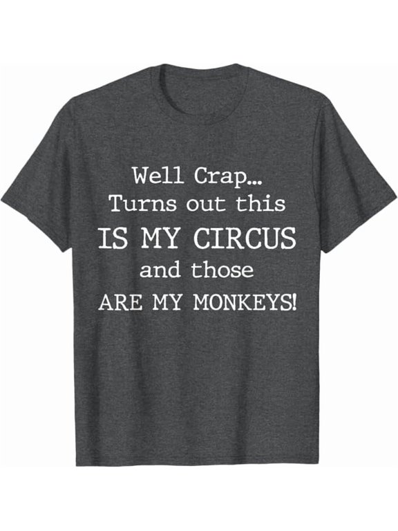 This Is My Circus And Those Are My Monkeys Statement T-Shirt