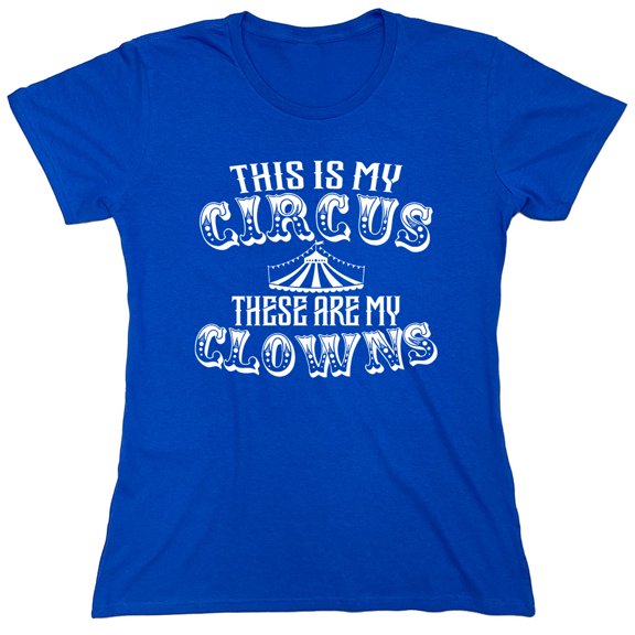 This Is My Circus Sarcastic Humor Novelty Funny Women's Casual Tees