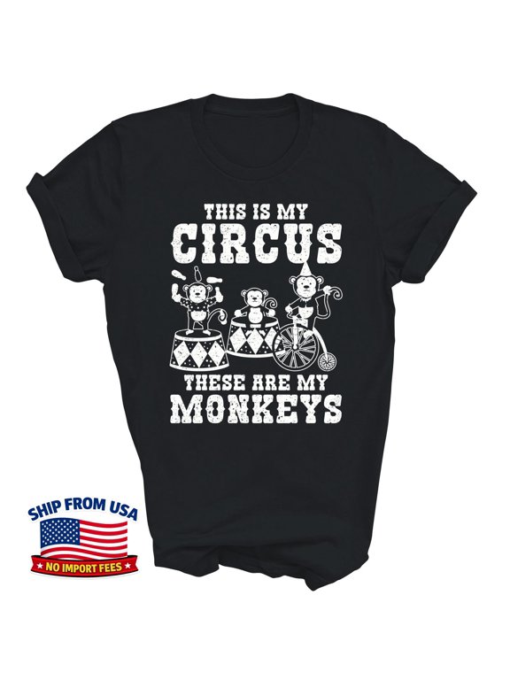 This Is My Circus These Are My Monkeys T-Shirt
