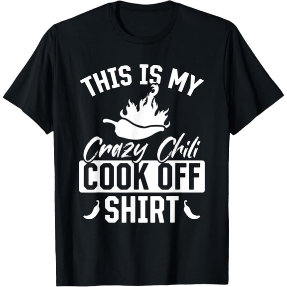This Is My Crazy Chili Cook Off Shirt Kitchen Chilis Cooking T-Shirt