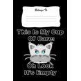thumbnail image 1 of This Is My Cup of Care: Oh Look It's Empty: Snarky, Bitchy and Smartass Notebook (Other), 1 of 1