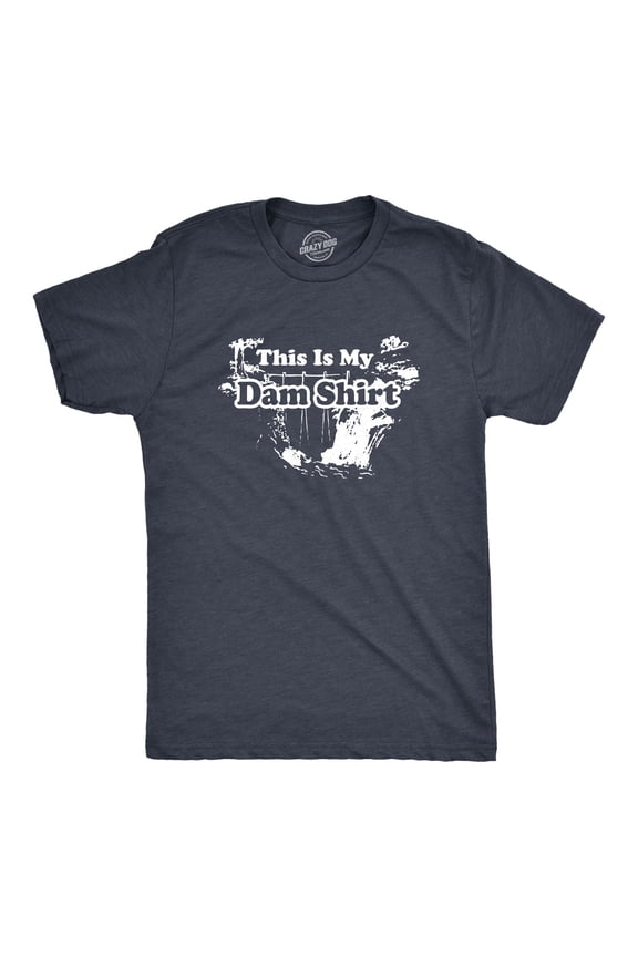 This Is My Dam Shirt Funny Pun Tee With Stylish Graphic Design Graphic Tees