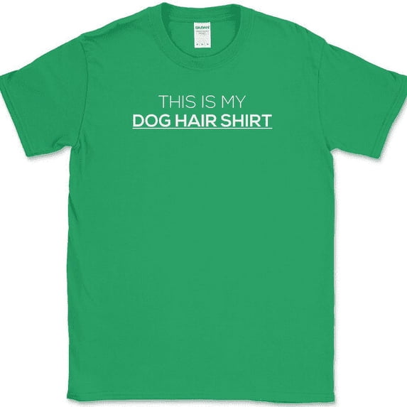 This Is My Dog Hair Shirt T-Shirt Funny Animal Lover K9 Black Humor Tee - Green, 2XL